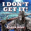 I Don't Get It: Elden Ring