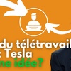 Le télétravail chez Tesla? Bonne ou mauvaise idée?