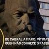 Ideias #206 - De Cabral a Karl Marx: as vítimas dos canceladores que não conhecem o passado
