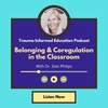 Belonging and Coregulation in the Classroom with Dr. Sian Philips