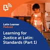 Learning For Justice At Latin: Standards (Part 1)