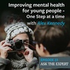 Episode 23: Improving mental health for young people - One Step at a time with Alex Kennedy