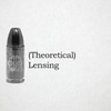 (Theoretical) Lensing