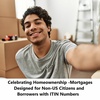 Celebrating Homeownership -Mortgages Designed for Non-US Citizens and Borrowers with ITIN Numbers