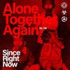 198: Alone Together Again