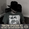TBKoW - Ep092 - The Only Sex God Doesn't See