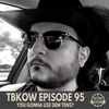 TBKoW - Ep095 - You Gonna Use Dem Tens?