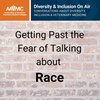 77: Getting Past The Fear Of Talking About Race