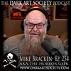 Mike Bracken- Ep. 254 The Dark Art Society Podcast with Chet Zar