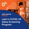 Latin’s COVID-19 Saliva Screening Program