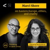 Marci Shore on Eastern Europe, ethics, and cruelty | Thinking in Dark Times #9