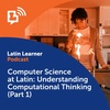 Computer Science at Latin: Understanding Computational Thinking (Part 1)