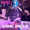 #682 - Clearing Things Up for the New People