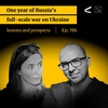 One year of Russia’s full-scale war on Ukraine - lessons and prospects | Ep. 195