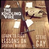 172. Learn to Fight- Lessons on Spiritual Warfare- Steve Gay- Kindling Fire with Troy Mangum