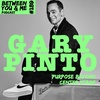 Ep 159: GARY PINTO - Purpose beyond center stage