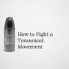 How to Fight a Tyrannical Movement