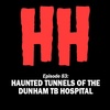 Episode 83: Haunted Tunnels of the Dunham TB Hospital