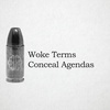 Woke Terms Conceal Agendas