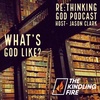 183. What's God Like?- Jason L. Clark- Kindling Fire with Troy Mangum