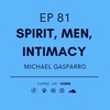 Ep 81 Men, Sex & Spirit - Michael Gasparro