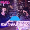 #686 - How To Survive Mornings & Juvenile Hall