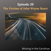 Ep 39-The Victims Of John Wayne Boyer
