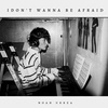 I Don’t Wanna Be Afraid - Noah Urrea