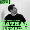 Ep 138 - NATHAN PLUMRIDGE: A broken hallelujah