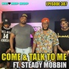 Episode 387 | Come & Talk To Me ft Steady Mobbin Podcast | We Love Hip Hop