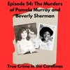 Ep. 54 - Cold Case: The Murders of Pamela Murray And Beverly Sherman