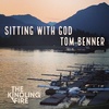 186. Sitting with God- Tom Benner- Kindling Fire with Troy Mangum