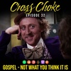 #32: Gospel - Not What You Think