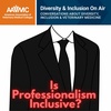 104: Is Professionalism Inclusive?