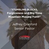 Stumbling Blocks, Forgiveness, and Big Time Mountain Moving Faith