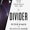 Cross-Examining History Episode 51 - The Divider with Peter Baker And Susan Glasser