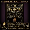 Talking Dy5topia With Mike Correll- Ep. 248