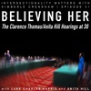 41. Believing Her: The Clarence Thomas/Anita Hill Hearings at 30