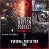 Byron Rodgers - Personal Protection 205 (Protector Nation Podcast 🎙️) EP 71