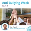 Part 4 - Anti-Bullying Week - Pat Capel