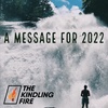 166. A Message for 2022- Kindling FIre with Troy Mangum