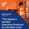 "The Queen's Gambit" Executive Producer on Life After Latin