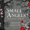 SMALL ANGELS by Lauren Owen, read by Daphne Kouma, Eleanor Yates, Rebecca Lee & Tamsin Kennard