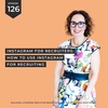 #126 Instagram for recruiters - How to use Instagram for recruiting