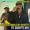 Episode 394 | Skills & Grillz By Scotty ft. Scotty ATL | We Love Hip Hop Podcast