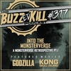 EP 317 - Into The Monsterverse: A Monsterverse Retrospective Pt. 1