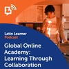 Global Online Academy: Learning Through Collaboration