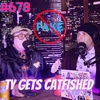 #678 - Ty Gets Catfished