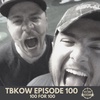 TBKoW - Ep100 - 100 For 100