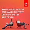 How a cloud-native CMS makes content delivery faster and easier